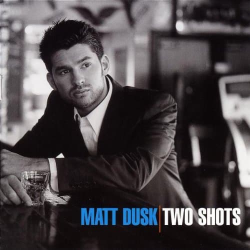 Matt Dusk, Two Shots