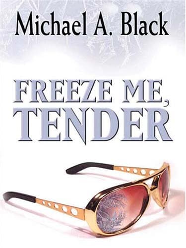 Michael A. Black Freeze Me, Tender
