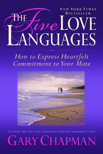 Gary Chapman, The Five Love Languages: How to Express Heartfelt Commitment to Your Mate (Relationships)
