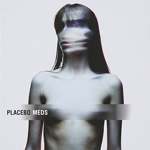Placebo, Meds