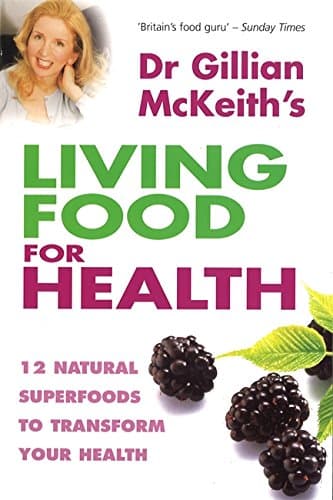 Gillian McKeith, Dr Gillian McKeith's Living Food for Health: 12 Natural Superfoods to Transform Your Health