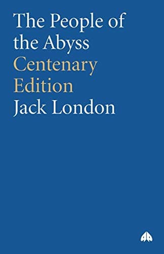 Jack London, The People of the Abyss: Centenary Edition