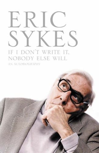 Eric Sykes, If I Don't Write It Nobody Else Will