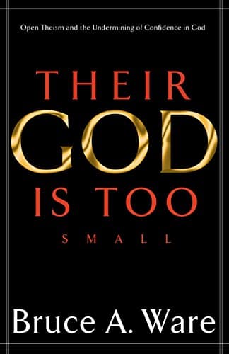 Bruce A. Ware, Their God is Too Small