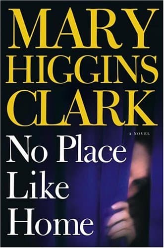 Mary Higgins Clark: No Place like Home