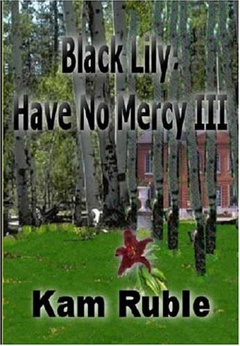 Kam Ruble, Have No Mercy Three - Black Lily