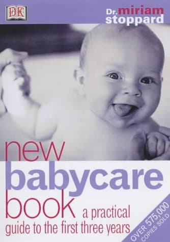 Miriam Stoppard, New Babycare Book: A Practical Guide to the First Three Years (Dorling Kindersley Health Care)