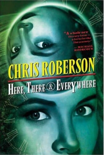Chris Roberson, Here, There & Everywhere