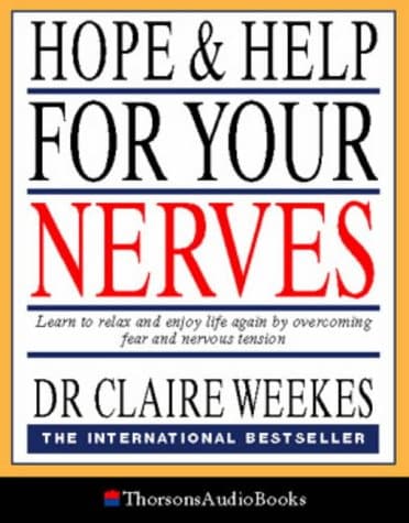 Claire Weekes, Hope and Help for Your Nerves: Learn to Relax and Enjoy Life by Overcoming Nervous Tension (Thorsons Audio)