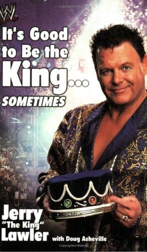 Jerry Lawler It's Good to be the King Sometimes