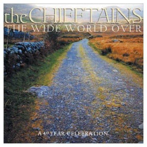 Chieftains, The Wide World Over