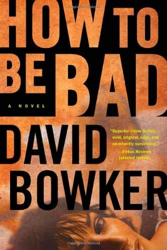 David Bowker, How to Be Bad