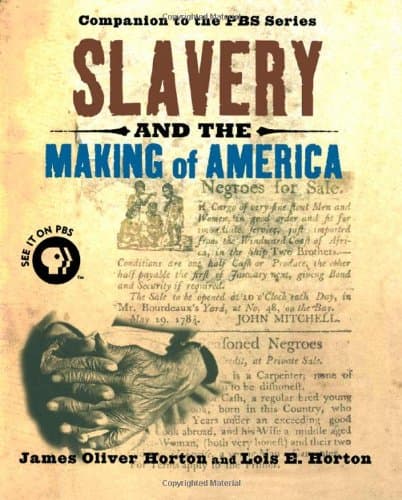 James Horton & Lois Horton, Slavery and the Making of America