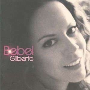 Bebel Gilberto, Bebel