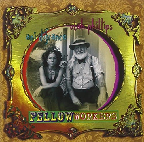 Ani & Utah Phillips Difranco, Fellow Workers
