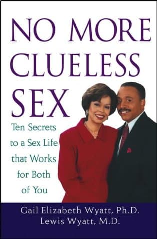 Gail Elizabeth Wyatt, Ph.D. and Lewis Wyatt Jr., No More Clueless Sex