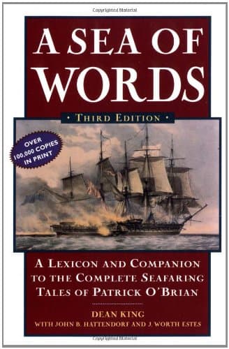 Dean King, A Sea of Words: Lexicon and Companion for Patrick O&#039;Brian&#039;s Seafaring Tales