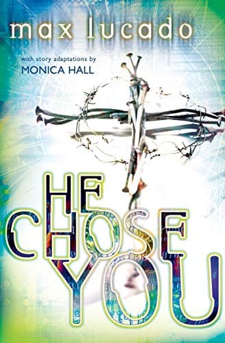 Max Lucado, He Chose You