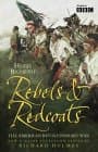 Hugh Bicheno,Richard Holmes, Rebels and Redcoats: The American Revolutionary War