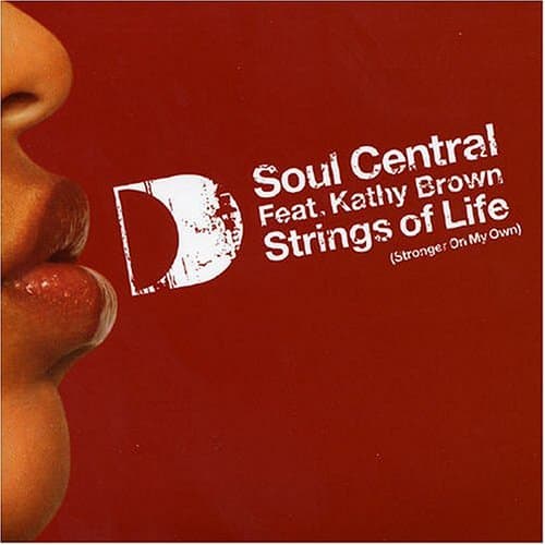 Soul Central feat. Kathy Brown, Strings Of Life (Stronger On My Own)