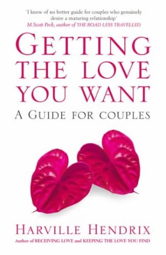 Harville Hendrix, PH.D and Helen LaKelly Hunt, PH. Getting the Love You Want: The New Couple