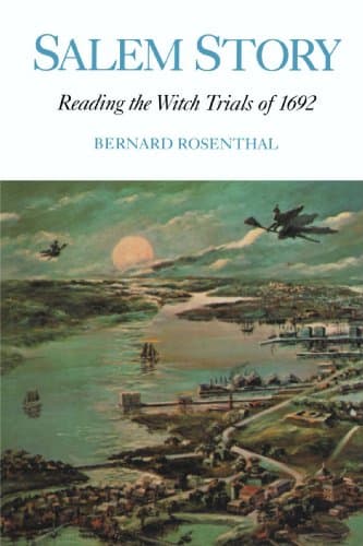Bernard Rosenthal, Salem Story: Reading the Witch Trials of 1692 (Cambridge Studies in American Literature & Culture)