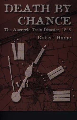 Robert Hume, Death by Chance:The Abergele Train Disaster, 1868