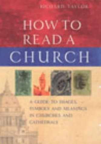 Richard Taylor, How to Read a Church: A Guide to Images, Symbols and Meanings in Churches and Cathedrals