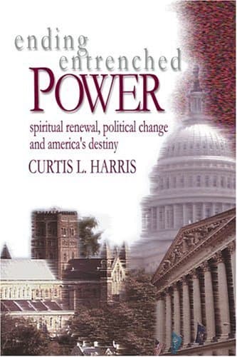 Curtis L. Harris Ending Entrenched Power