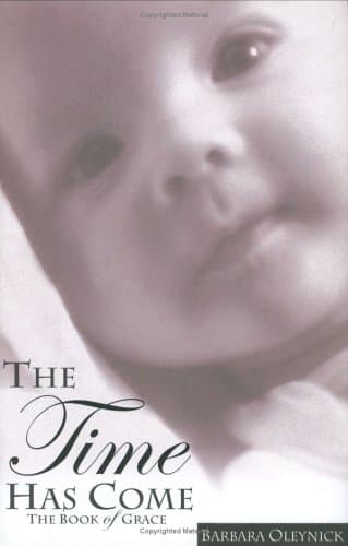 Barbara Oleynick, The Time Has Come: The Book of Grace