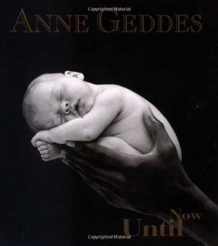 Anne Geddes, Until Now (TB)