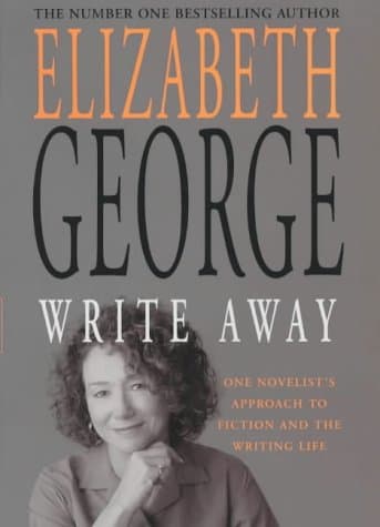 Elizabeth George Write Away: One Novelist's Approach to Fiction and