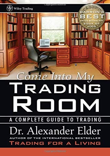 Alexander Elder, Come into My Trading Room: A Complete Guide to Trading (Wiley Trading Advantage S.)