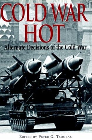 Peter G. Tsouras, Cold War Hot: Alternative Decisions of the Third World War
