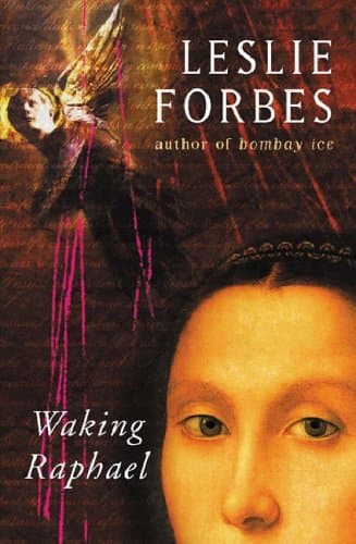 Leslie Forbes, Waking Raphael