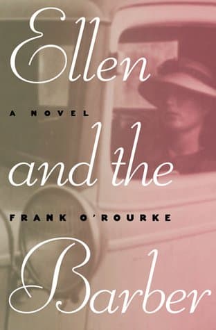 Frank O'Rourke, Ellen and the Barber: Three Love Stories of the Thirties