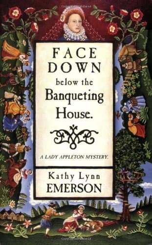 Kathy Lynn Emerson, Face Down Below the Banqueting House