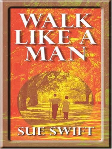 Sue Swift, Walk like a Man