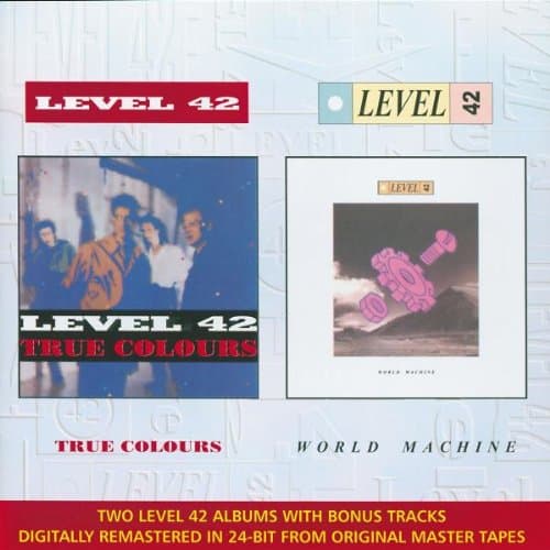 Level 42, True Colours/World Machine