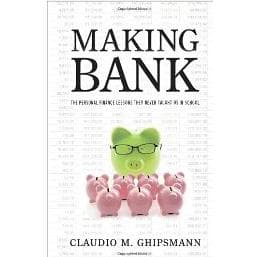 Claudio M. Ghipsmann, Making Bank: The Personal Finance Lessons They Never Taught Us in School
