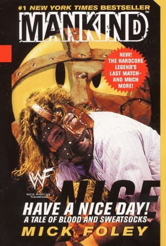 Jim Ross,Mick Foley, Have a Nice Day: A Tale of Blood and Sweatsocks