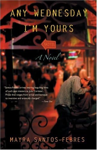 Mayra Santos-Febres Any Wednesday I’m Yours