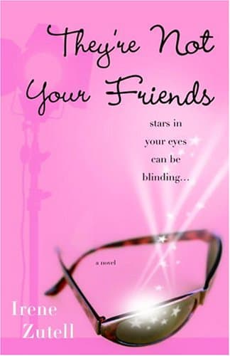 Irene Zutell They’re Not Your Friends