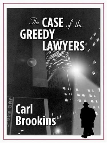 Carl Brookins, The Case of the Greedy Lawyers