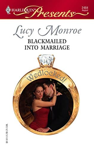 Lucy Monroe, Blackmailed Into Marriage