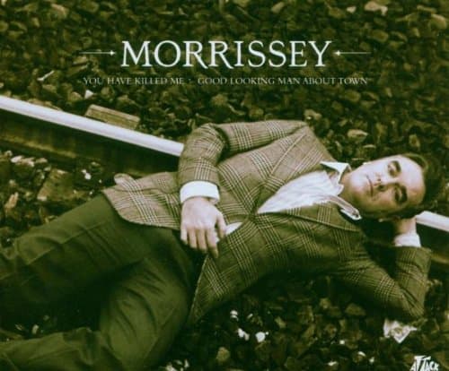 Morrissey, You Have Killed Me