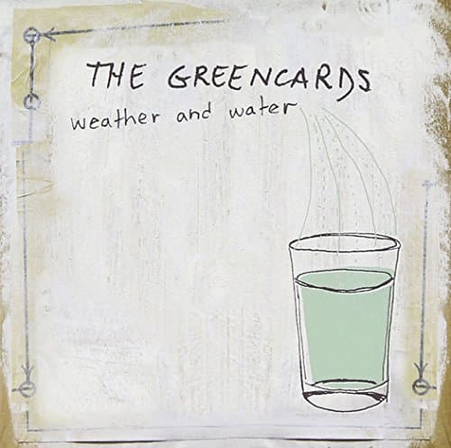 The Greencards, Weather & Water