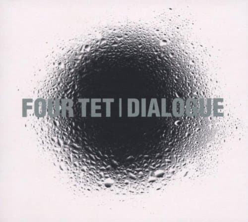 Four Tet, Dialogue