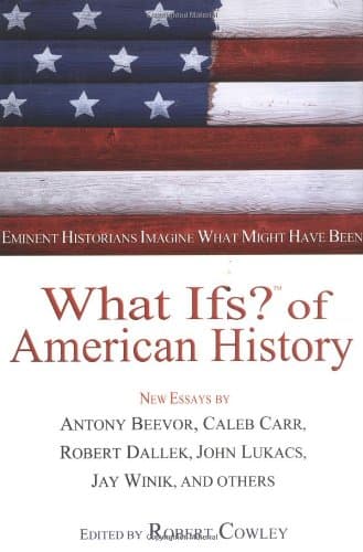 Antony Beevor,Caleb Carr, What Ifs? of American History: Eminent Historians Imagine What Might Have Been (What If? (G.P. Putnam&#039;s Sons))