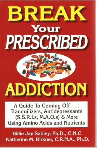 Drs. Billie Jay Sahley & Katherine M Birkner, Break Your Prescribed Addiction